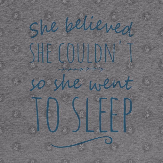 she believed she couldn't so she went to sleep by FandomizedRose